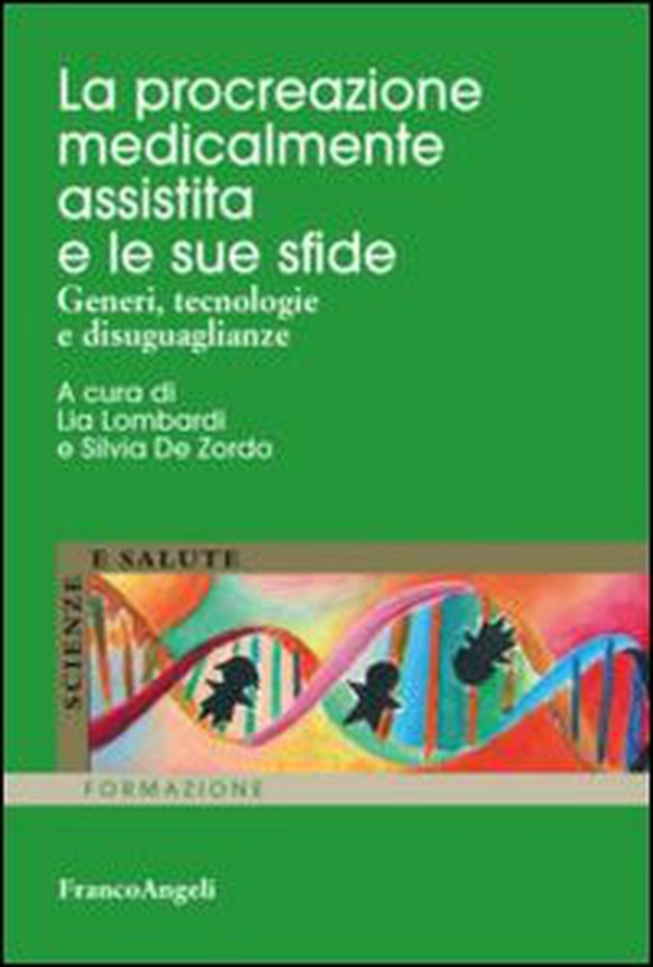 La procreazione medicalmente assistita e le sue sfide. Generi, tecnologie e disuguaglianze - Librerie.coop La procreazione medicalmente assistita e le sue sfide. Generi, tecnologie e disuguaglianze - Librerie.coop