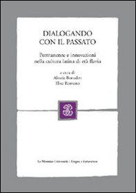 Dialogando con il passato. Permanenze e innovazioni nella cultura latina di età flavia - Librerie.coop