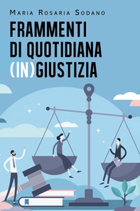 Frammenti di quotidiana (in)giustizia - Librerie.coop