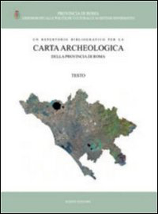 Un repertorio bibliografico per la Carta Archeologica della provincia di Roma - Librerie.coop