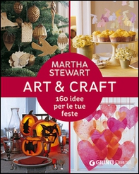 Art & craft. 160 idee per le tue feste - Librerie.coop Art & craft. 160 idee per le tue feste - Librerie.coop