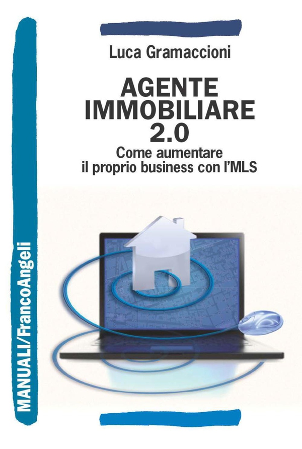 Agente immobiliare 2.0. Come aumentare il proprio business con l'MLS - Librerie.coop Agente immobiliare 2.0. Come aumentare il proprio business con l'MLS - Librerie.coop