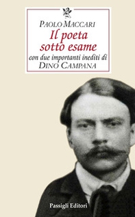 Il poeta sotto esame. Con due importanti inediti di Dino Campana - Librerie.coop Il poeta sotto esame. Con due importanti inediti di Dino Campana - Librerie.coop