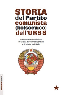 Storia del partito comunista (bolscevico) dell'URSS. Redatto dalla Commissione incaricata dal Comitato Centrale e diretta da Iosif Stalin - Librerie.coop