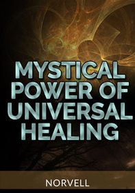 Mystical power of universal healing - Librerie.coop