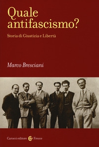 Quale antifascismo? Storia di Giustizia e Libertà - Librerie.coop