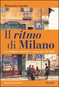 Il ritmo di Milano. Un indigeno turista a zonzo per la città - Librerie.coop Il ritmo di Milano. Un indigeno turista a zonzo per la città - Librerie.coop