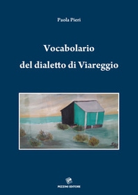 Vocabolario del dialetto di Viareggio. Viareggino-italiano italiano-viareggino - Librerie.coop