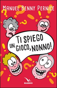 Ti spiego un gioco, nonno! - Librerie.coop