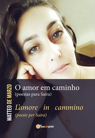 O amor em caminho (poesias para Saira)-L'amore in cammino (poesie per Saira) - Librerie.coop