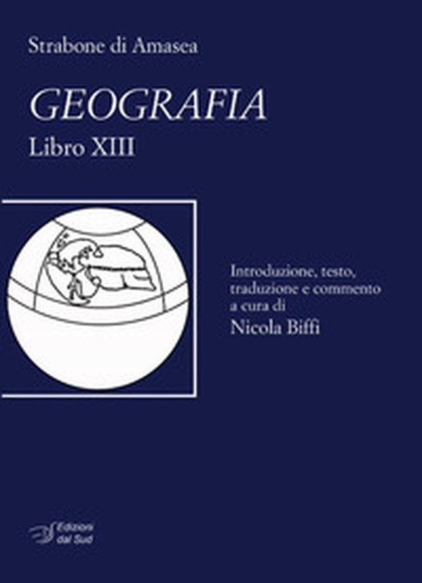 Strabone di Amasea. Geografia. Libro XIII - Librerie.coop Strabone di Amasea. Geografia. Libro XIII - Librerie.coop