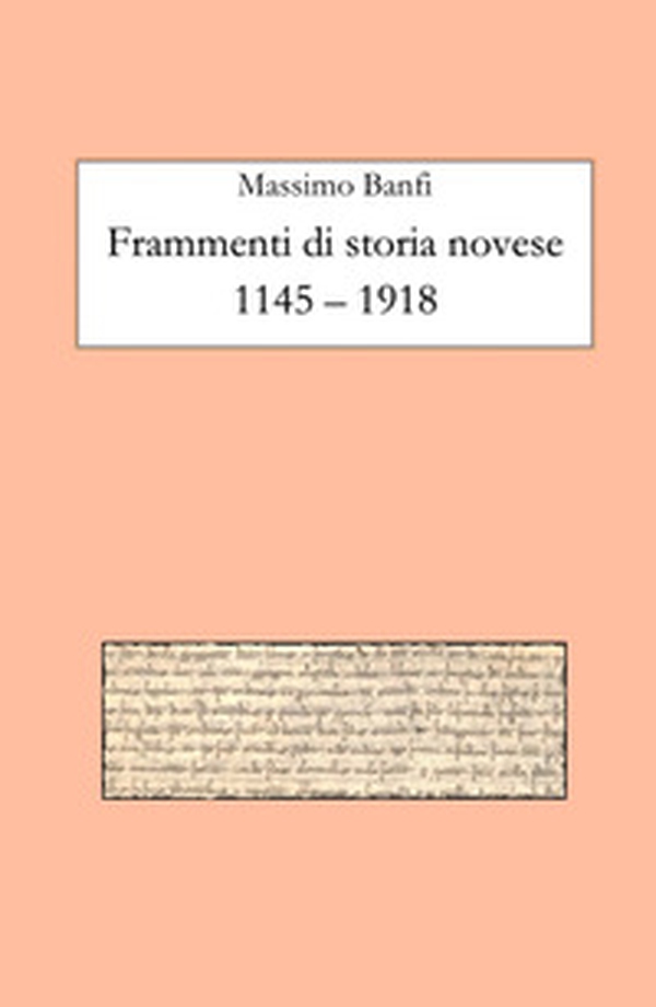 Frammenti di storia novese 1145-1918 - Librerie.coop Frammenti di storia novese 1145-1918 - Librerie.coop