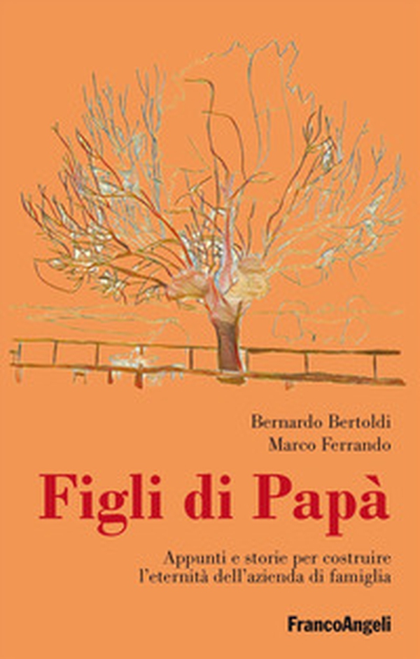 Figli di papà. Appunti e storie per costruire l'eternità dell'azienda di famiglia - Librerie.coop Figli di papà. Appunti e storie per costruire l'eternità dell'azienda di famiglia - Librerie.coop
