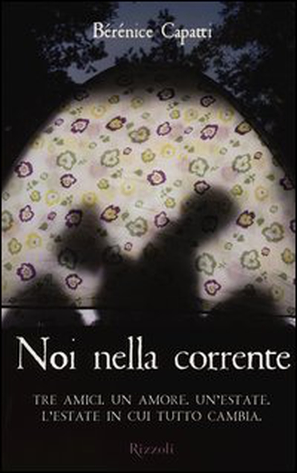 Noi nella corrente. Tre amici. Un amore. Un'estate. L'estate in cui tutto cambia - Librerie.coop Noi nella corrente. Tre amici. Un amore. Un'estate. L'estate in cui tutto cambia - Librerie.coop