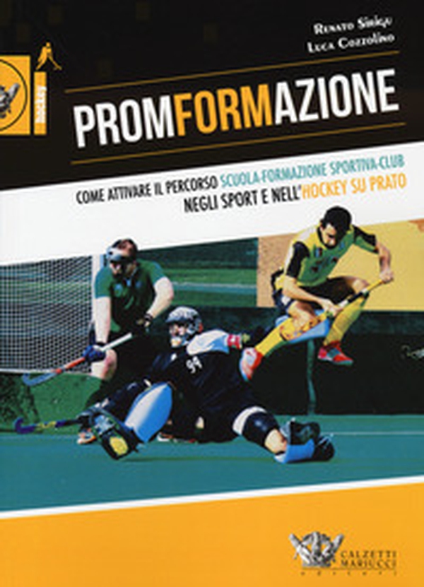 PromFormAzione. Come attivare il percorso scuola-formazione sportiva-club negli sport e nell'hockey su prato - Librerie.coop PromFormAzione. Come attivare il percorso scuola-formazione sportiva-club negli sport e nell'hockey su prato - Librerie.coop