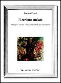 Il carisma malato. Il People's Temple e il suicidio collettivo di Jonestown - Librerie.coop Il carisma malato. Il People's Temple e il suicidio collettivo di Jonestown - Librerie.coop