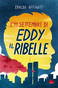 L'11 settembre di Eddy il ribelle - Librerie.coop L'11 settembre di Eddy il ribelle - Librerie.coop