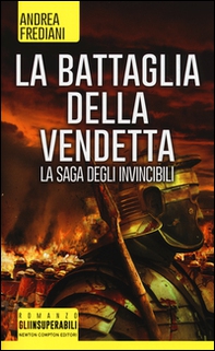 La battaglia della vendetta. La saga degli invincibili - Librerie.coop