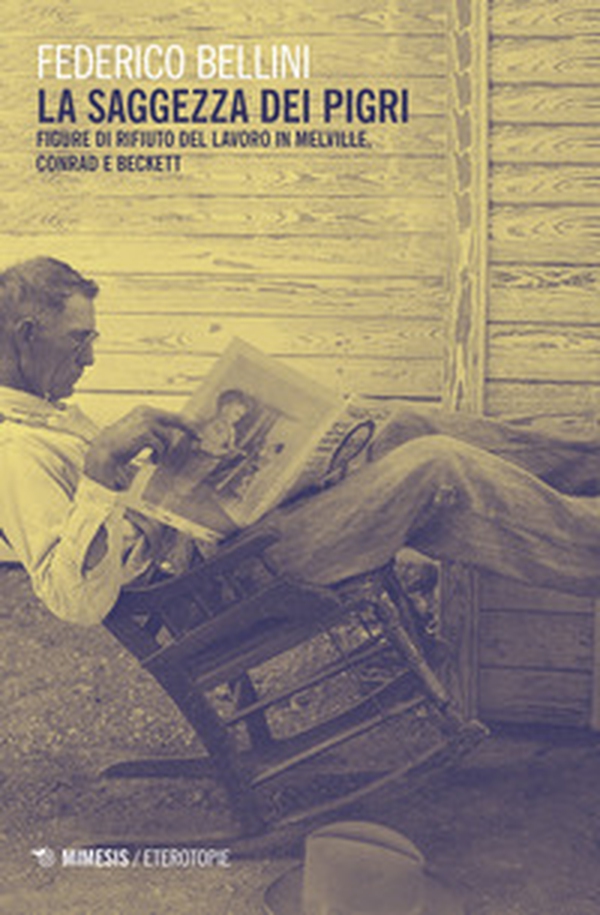 La saggezza dei pigri. Figure di rifiuto del lavoro in Melville, Conrad e Beckett - Librerie.coop La saggezza dei pigri. Figure di rifiuto del lavoro in Melville, Conrad e Beckett - Librerie.coop