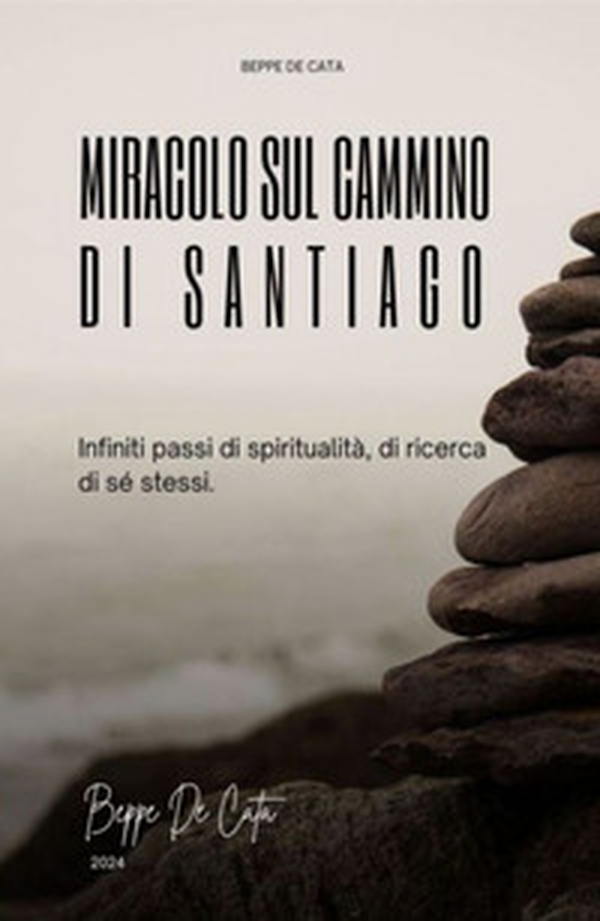 Miracolo sul cammino di Santiago. Infiniti passi di spiritualità, di ricerca di sé stessi - Librerie.coop Miracolo sul cammino di Santiago. Infiniti passi di spiritualità, di ricerca di sé stessi - Librerie.coop