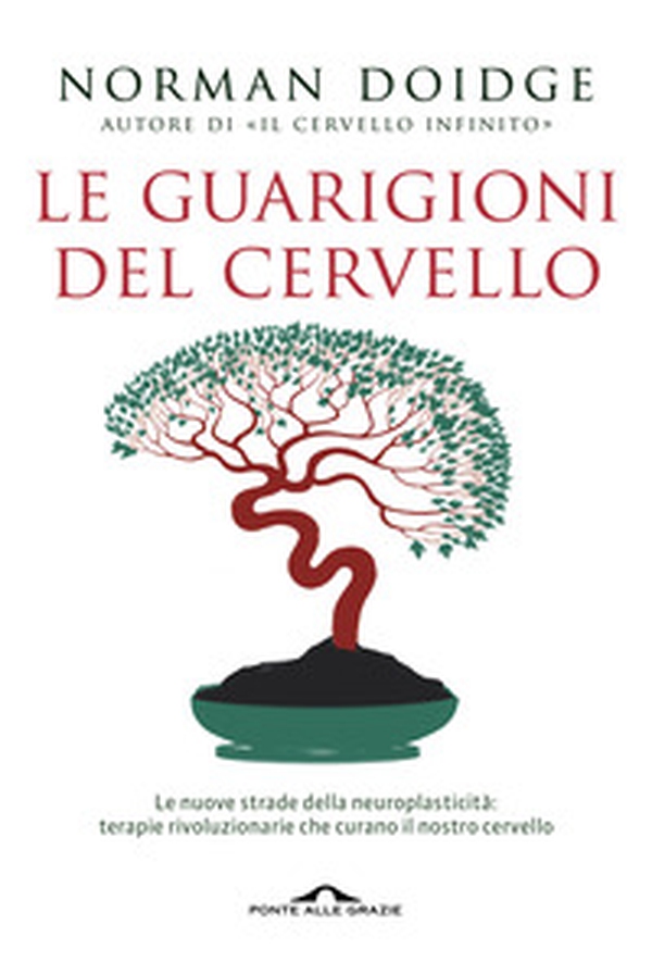 Le guarigioni del cervello. Le nuove strade della neuroplasticità: terapie rivoluzionarie che curano il nostro cervello - Librerie.coop Le guarigioni del cervello. Le nuove strade della neuroplasticità: terapie rivoluzionarie che curano il nostro cervello - Librerie.coop