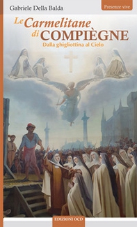 Le Carmelitane di Compiègne Dalla ghigliottina al Cielo - Librerie.coop Le Carmelitane di Compiègne Dalla ghigliottina al Cielo - Librerie.coop