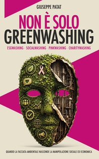 Non è solo greenwashing. Esgwashing. Socialwashing. Pinkwashing. Charitywashing. Quando la facciata ambientale nasconde la manipolazione sociale ed economica - Librerie.coop
