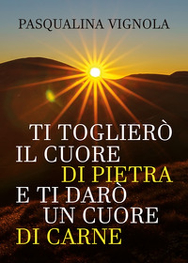 Ti toglierò il cuore di pietra e ti darò un cuore di carne - Librerie.coop Ti toglierò il cuore di pietra e ti darò un cuore di carne - Librerie.coop