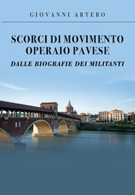 Scorci di movimento operaio pavese dalle biografie dei militanti - Librerie.coop