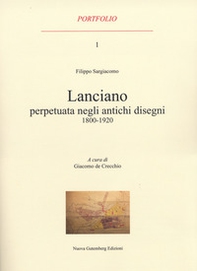 Lanciano perpetuata negli antichi disegni 1800-1920 - Librerie.coop