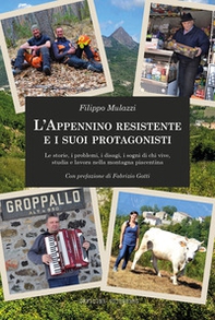 L'Appennino resistente e i suoi protagonisti. Le storie, i problemi, i disagi, i sogni di chi vive, studia e lavora nella montagna piacentina - Librerie.coop
