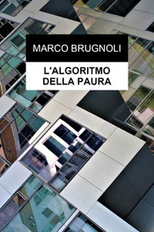 L'algoritmo della paura - Librerie.coop L'algoritmo della paura - Librerie.coop