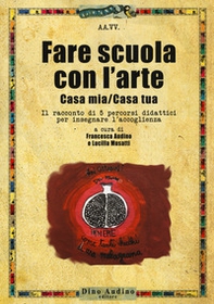 Fare scuola con l'arte. Casa mia/casa tua. Il racconto di 5 percorsi didattici per insegnare l'accoglienza - Librerie.coop