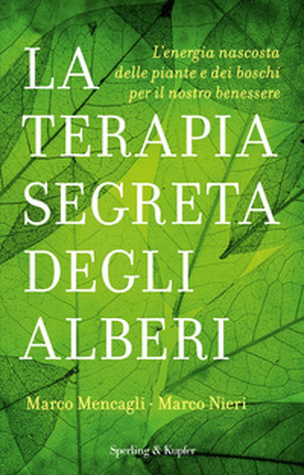 La terapia segreta degli alberi. L'energia nascosta delle piante e dei boschi per il nostro benessere - Librerie.coop La terapia segreta degli alberi. L'energia nascosta delle piante e dei boschi per il nostro benessere - Librerie.coop