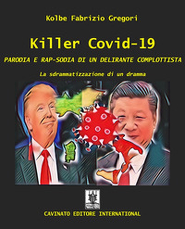 Killer Covid-19. Parodia e rap-sodia di un delirante complottista. La sdrammatizzazione di un dramma - Librerie.coop Killer Covid-19. Parodia e rap-sodia di un delirante complottista. La sdrammatizzazione di un dramma - Librerie.coop