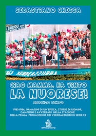 Ciao mamma, ha vinto la Nuorese! - Vol. 2 - Librerie.coop