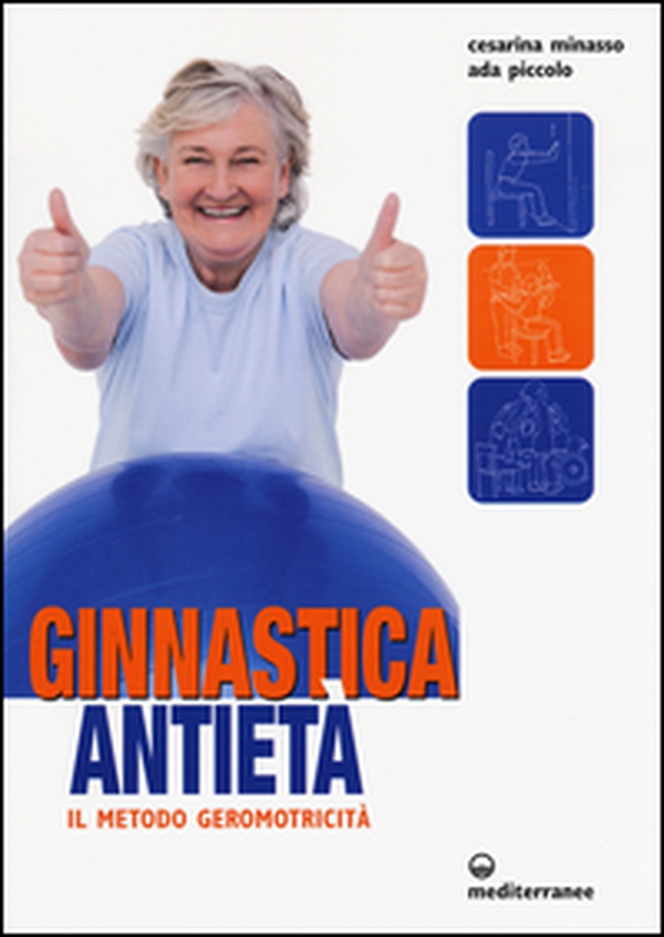 Ginnastica antietà. Il metodo geromotricità - Librerie.coop Ginnastica antietà. Il metodo geromotricità - Librerie.coop