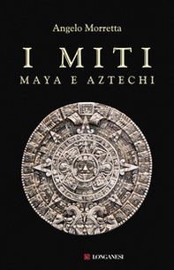 I miti maya e aztechi - Librerie.coop