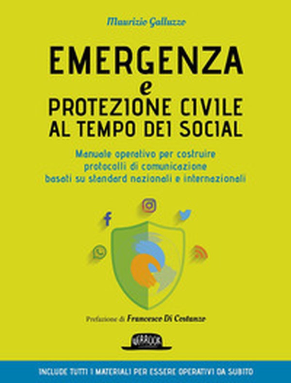 Emergenza e protezione civile al tempo dei social. Manuale operativo per costruire protocolli di comunicazione basati su standard nazionali e internazionali - Librerie.coop Emergenza e protezione civile al tempo dei social. Manuale operativo per costruire protocolli di comunicazione basati su standard nazionali e internazionali - Librerie.coop