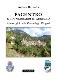 Pacentro e i longobardi in Abruzzo. Alle origini della Corsa degli Zingari - Librerie.coop