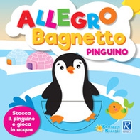 Allegro bagnetto. Pinguino - Librerie.coop Allegro bagnetto. Pinguino - Librerie.coop