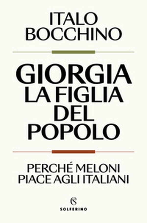 Giorgia, la figlia del popolo. Perché Meloni piace agli italiani - Librerie.coop