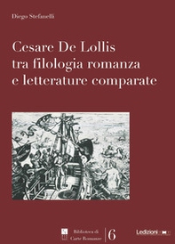 Cesare De Lollis tra filologia romanza e letterature comparate - Librerie.coop