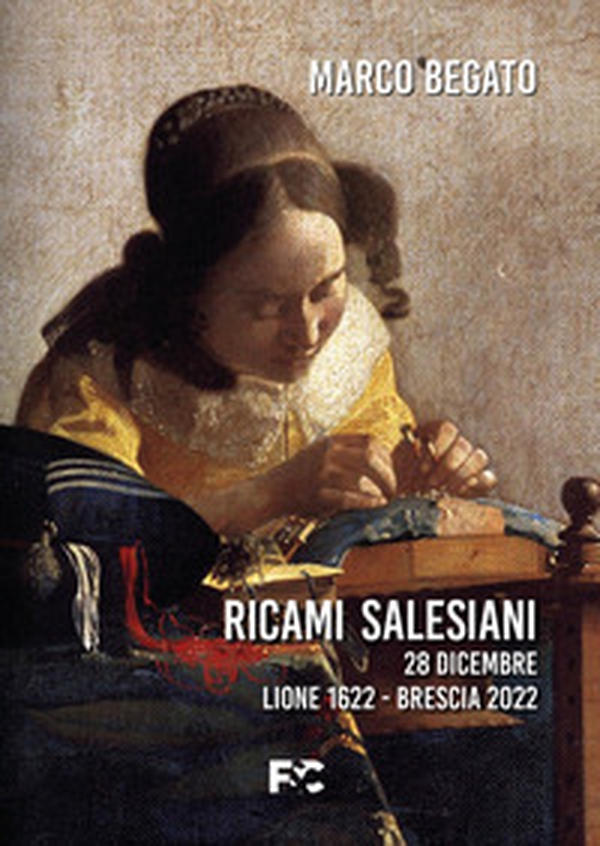 Ricami salesiani. 28 dicembre Lione 1622-Brescia 2022 - Librerie.coop Ricami salesiani. 28 dicembre Lione 1622-Brescia 2022 - Librerie.coop