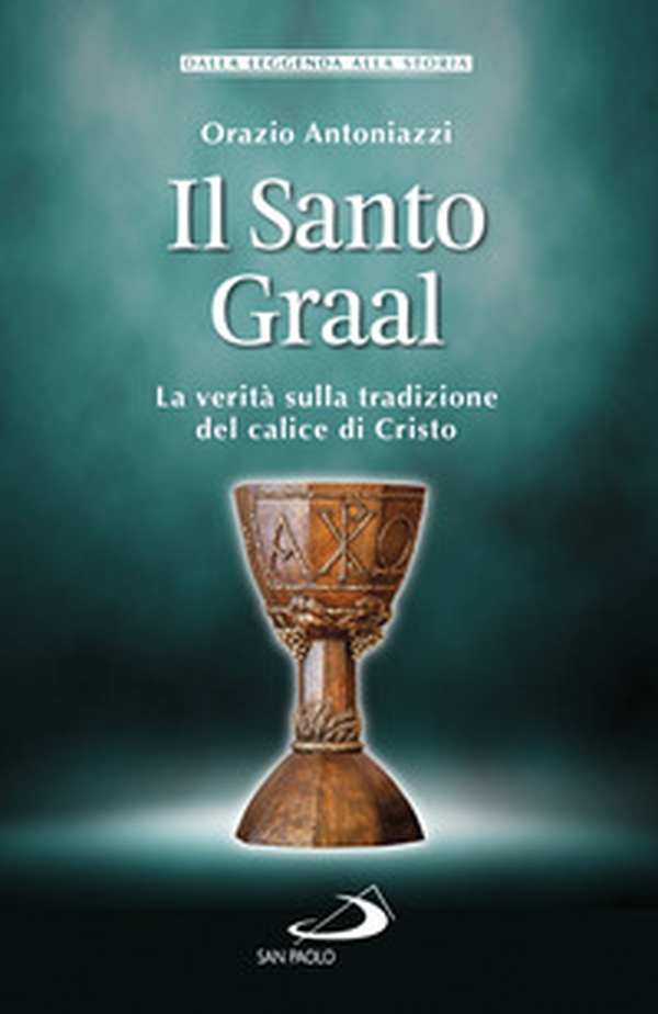 Il Santo Graal. La verità sulla tradizione del calice di Cristo - Librerie.coop Il Santo Graal. La verità sulla tradizione del calice di Cristo - Librerie.coop