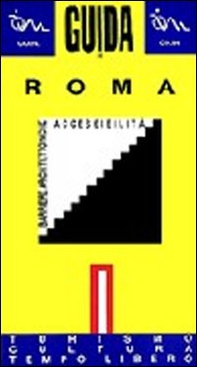 Guida di Roma per disabili. Barriere architettoniche - Vol. 1 - Librerie.coop
