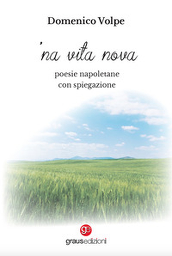 'Na vita nova. Poesie napoletane con spiegazione - Librerie.coop 'Na vita nova. Poesie napoletane con spiegazione - Librerie.coop