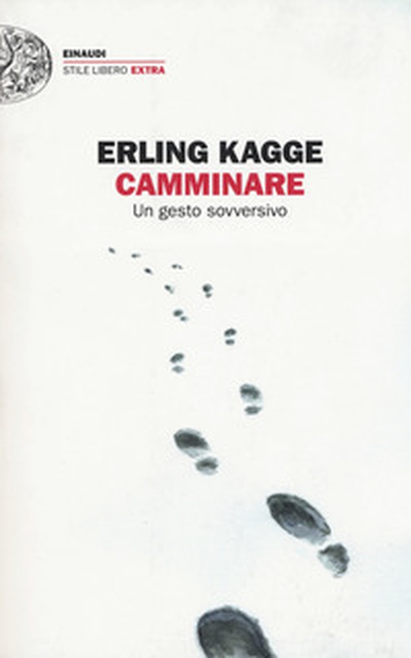 Camminare. Un gesto sovversivo - Librerie.coop Camminare. Un gesto sovversivo - Librerie.coop