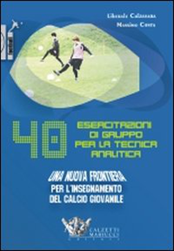 Quaranta esercitazioni di gruppo per la tecnica analitica. Una nuova frontiera per l'insegnamento del calcio giovanile. DVD - Librerie.coop Quaranta esercitazioni di gruppo per la tecnica analitica. Una nuova frontiera per l'insegnamento del calcio giovanile. DVD - Librerie.coop