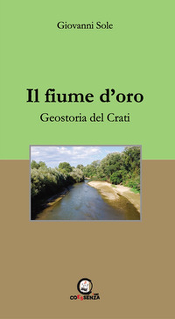 Il fiume d'oro. Geostoria del Crati - Librerie.coop Il fiume d'oro. Geostoria del Crati - Librerie.coop